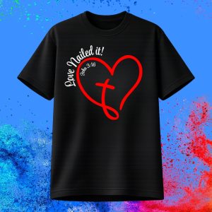 Love Nailed It - John 3:16 T-Shirt